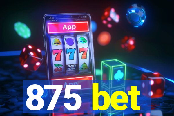 875 bet